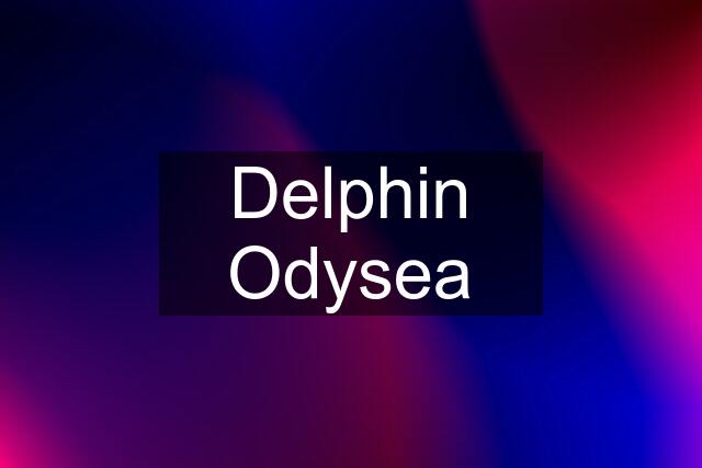 Delphin Odysea