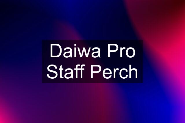 Daiwa Pro Staff Perch