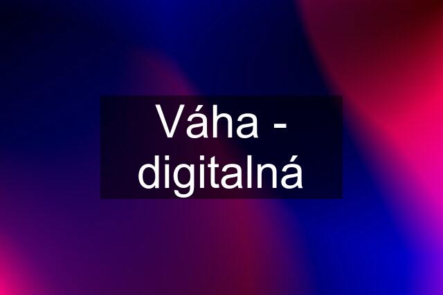 Váha - digitalná