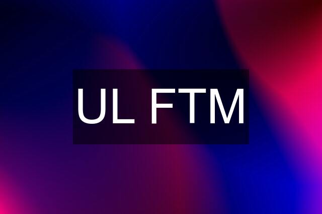 UL FTM