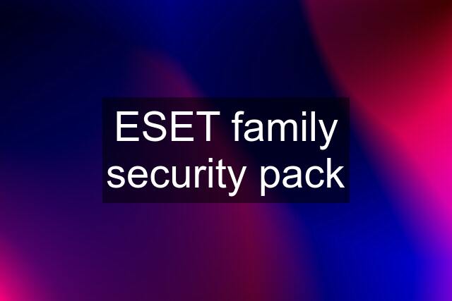 ESET family security pack