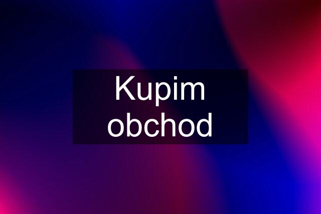 Kupim obchod