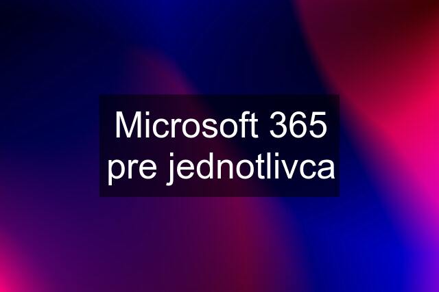 Microsoft 365 pre jednotlivca