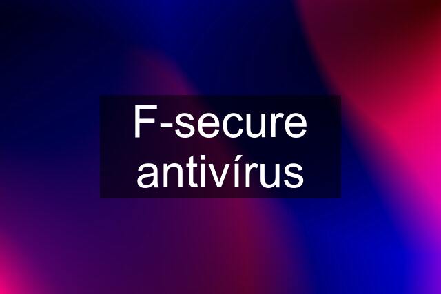 F-secure antivírus