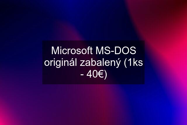 Microsoft MS-DOS originál zabalený (1ks - 40€)