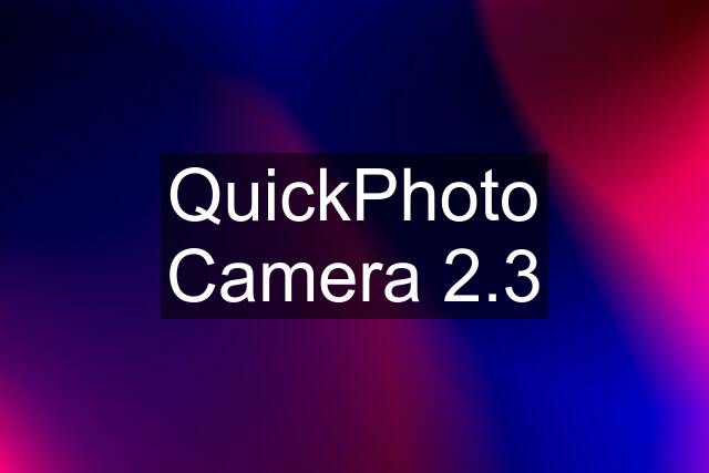 QuickPhoto Camera 2.3