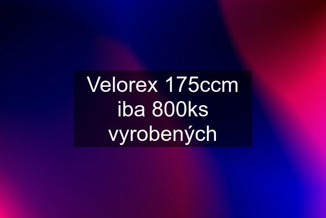 Velorex 175ccm iba 800ks vyrobených