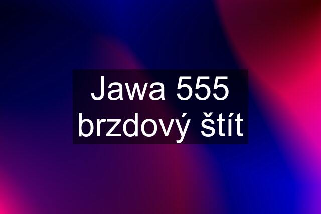 Jawa 555 brzdový štít