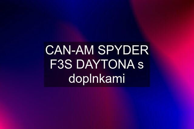 CAN-AM SPYDER F3S DAYTONA s doplnkami