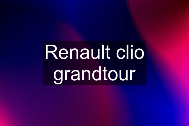 Renault clio grandtour