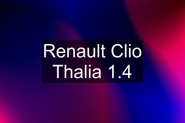 Renault Clio Thalia 1.4