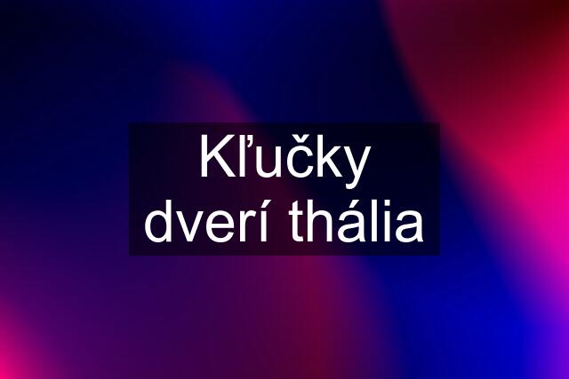 Kľučky dverí thália