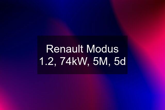 Renault Modus 1.2, 74kW, 5M, 5d