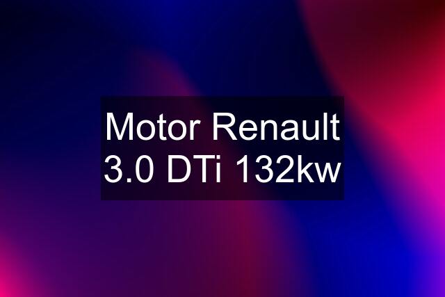 Motor Renault 3.0 DTi 132kw