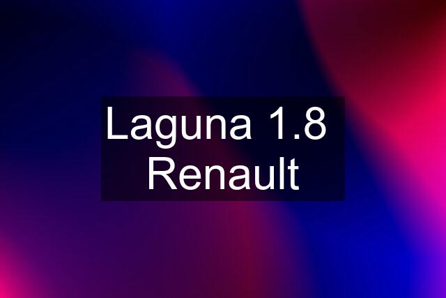 Laguna 1.8  Renault