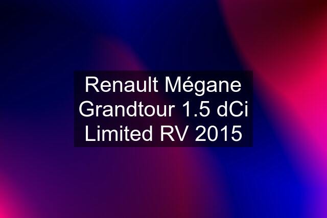 Renault Mégane Grandtour 1.5 dCi Limited RV 2015