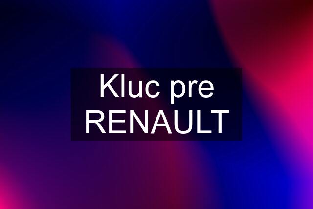 Kluc pre RENAULT