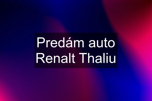 Predám auto Renalt Thaliu