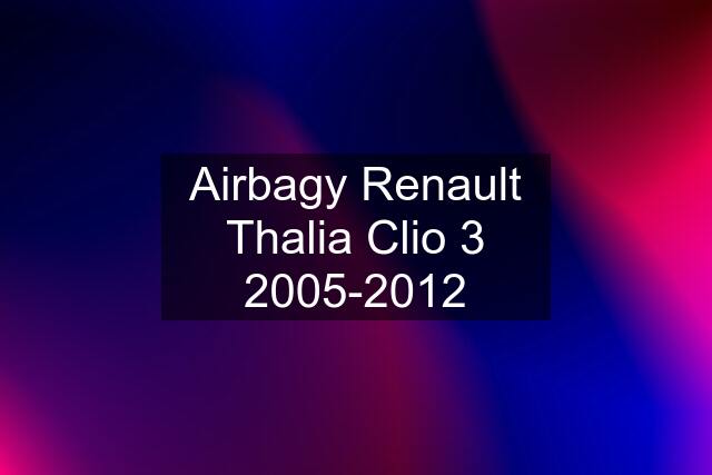 Airbagy Renault Thalia Clio 3 2005-2012