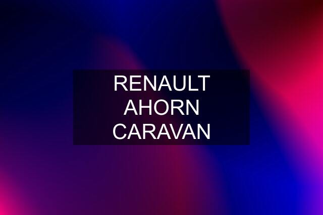 RENAULT AHORN CARAVAN