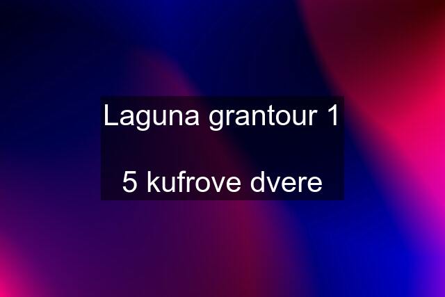 Laguna grantour 1  5 kufrove dvere