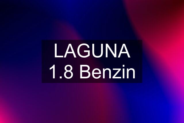 LAGUNA 1.8 Benzin