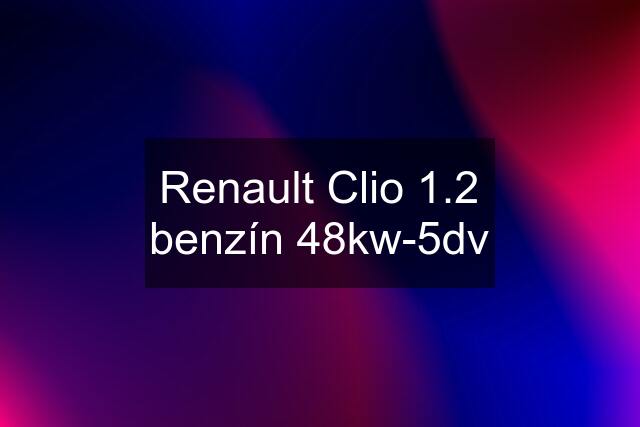 Renault Clio 1.2 benzín 48kw-5dv