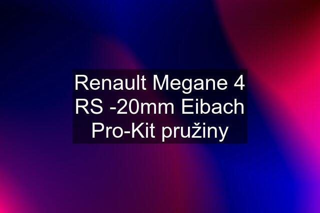 Renault Megane 4 RS -20mm Eibach Pro-Kit pružiny