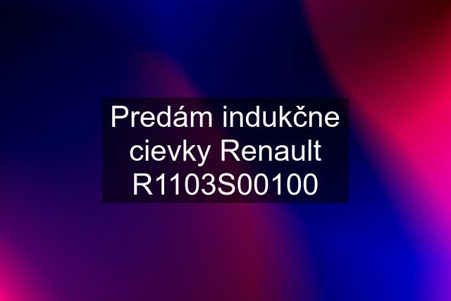 Predám indukčne cievky Renault R1103S00100