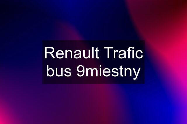 Renault Trafic bus 9miestny
