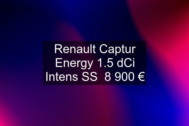 Renault Captur Energy 1.5 dCi Intens SS  8 900 €