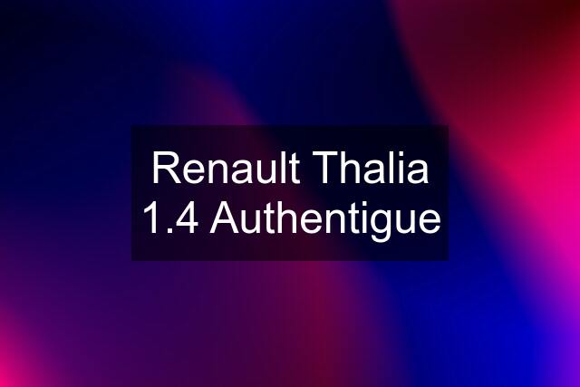 Renault Thalia 1.4 Authentigue