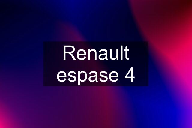 Renault espase 4