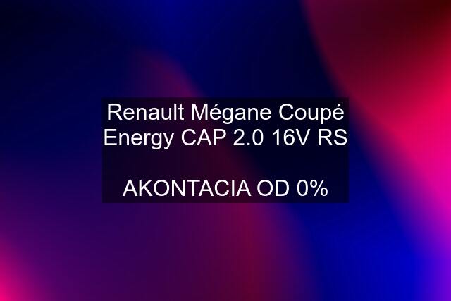 Renault Mégane Coupé Energy CAP 2.0 16V RS  AKONTACIA OD 0%