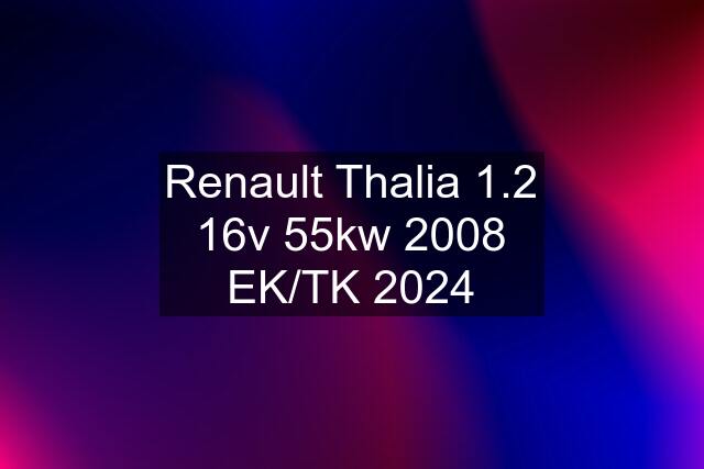 Renault Thalia 1.2 16v 55kw 2008 EK/TK 2024