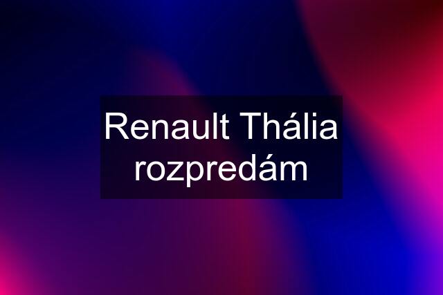 Renault Thália rozpredám