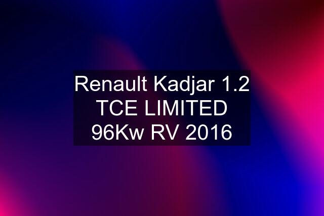 Renault Kadjar 1.2 TCE LIMITED 96Kw RV 2016