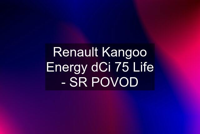 Renault Kangoo Energy dCi 75 Life - SR POVOD