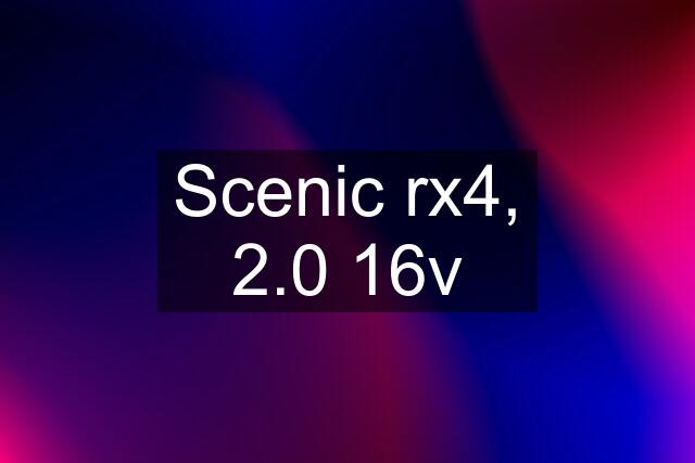 Scenic rx4, 2.0 16v