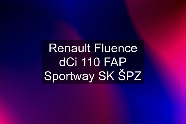 Renault Fluence dCi 110 FAP Sportway SK ŠPZ