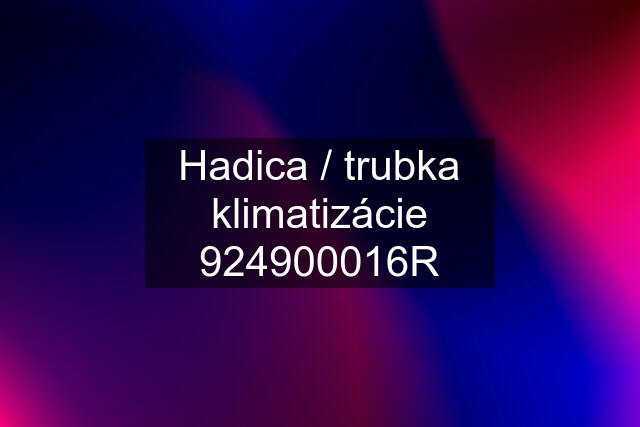 Hadica / trubka klimatizácie 924900016R