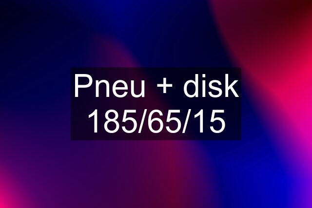 Pneu + disk 185/65/15