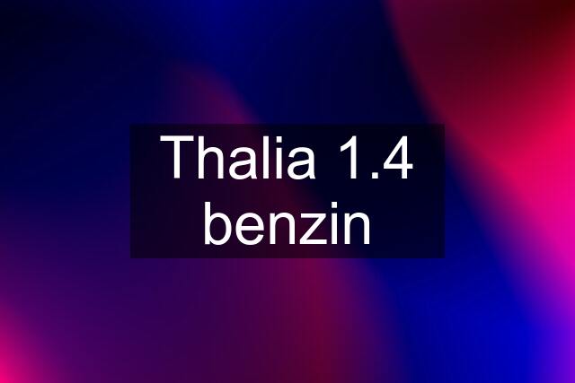 Thalia 1.4 benzin