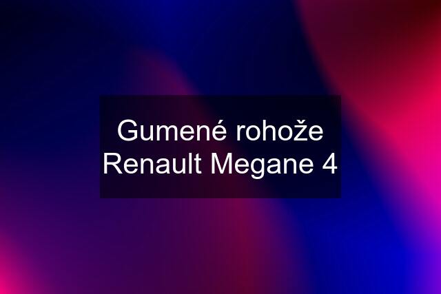 Gumené rohože Renault Megane 4