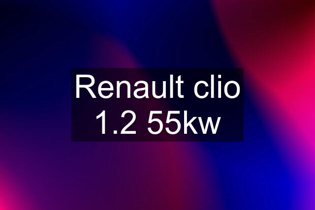 Renault clio 1.2 55kw