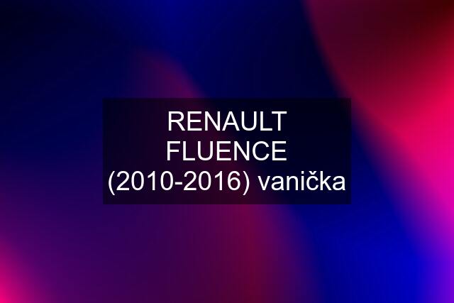 RENAULT FLUENCE (2010-2016) vanička