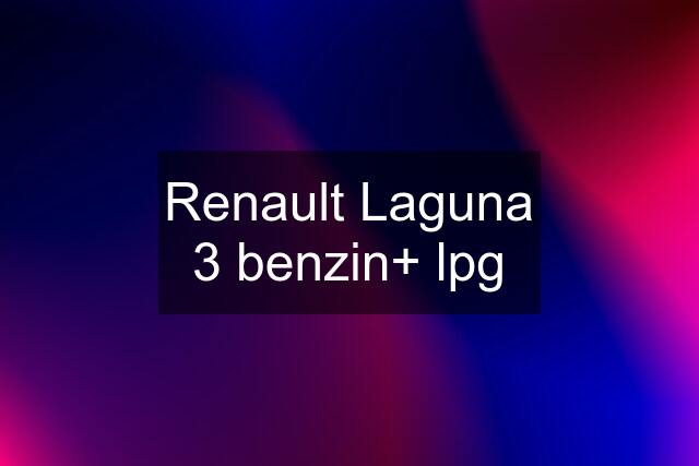 Renault Laguna 3 benzin+ lpg