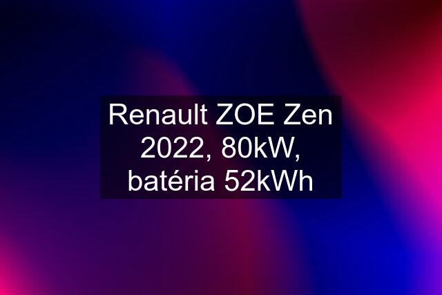 Renault ZOE Zen 2022, 80kW, batéria 52kWh