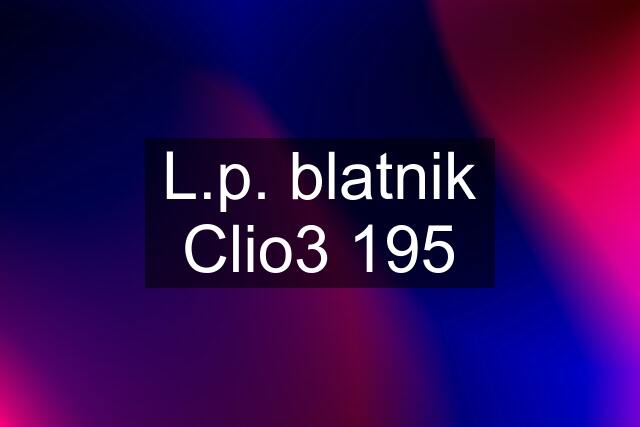 L.p. blatnik Clio3 195