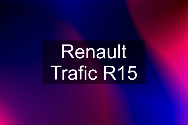 Renault Trafic R15